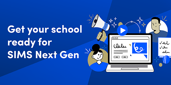 Get your school ready for SIMS Next Gen